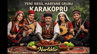 Yeni̇ Nesi̇l Harfane - Kara Köprü Narliktir