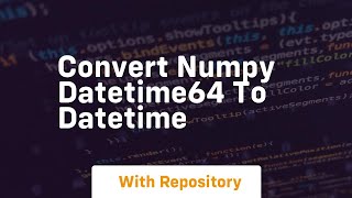 convert numpy datetime64 to datetime