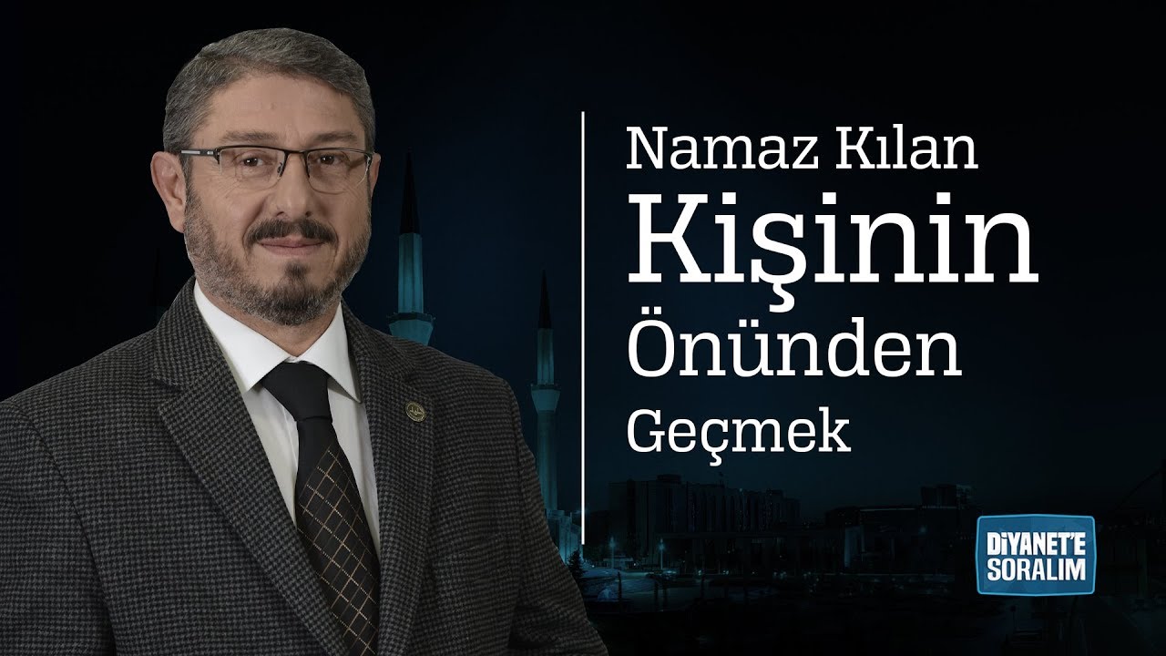 Namaz Kılan Kişinin Önünden Geçmek - YouTube