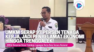 UMKM Serap 97 Persen Tenaga Kerja, Jadi Penyelamat Ekonomi Hingga Trenggalek - bioztv.id