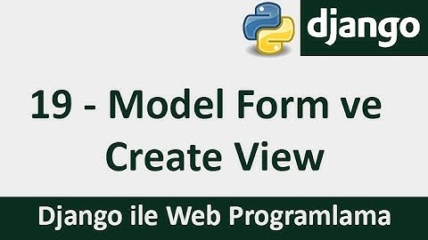 Django Dersleri - 19 - Model Form ve Create View