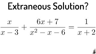 #2. Extraneous Solution to the Rational Equation x/(x - 3) + (6x + 7)/(x^2 - x - 6) = 1/(x + 2)