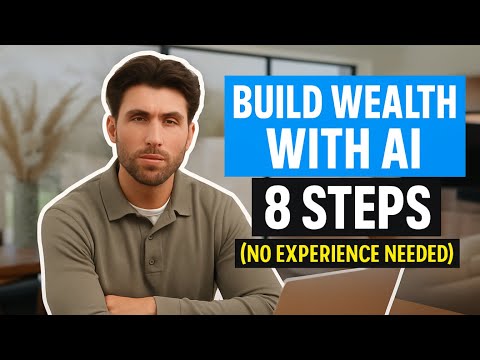 Build Wealth with AI  - 8 Steps (No Experience Needed)