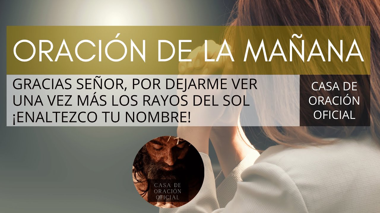 ORACIÓN DE LA MAÑANA 🙏 GRACIAS POR DEJARME VER UNA VEZ MÁS LOS RAYOS