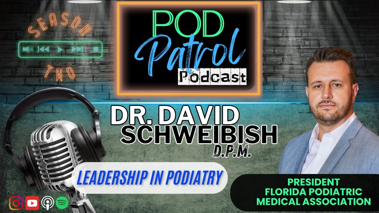 S2.S36 - The Powerful Podiatry Army with Dr. David Schweibish, DPM, President FL Podiatric Med Assoc