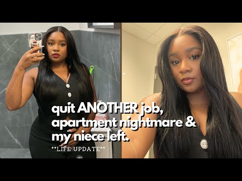life update: quit ANOTHER job, apartment search, niece/daughter left me