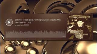 Smote - Feels Like Home (Parallax Tribute Mix Session Vol. 20)