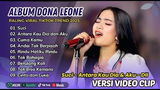 SUCI - Dona Leone | ANTARA KAU DIA DAN AKU | CUMA KAMU | TAK BAHAGIA | ALBUM TERBARU 2025