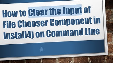 How to Clear the Input of File Chooser Component in Install4j on Command Line