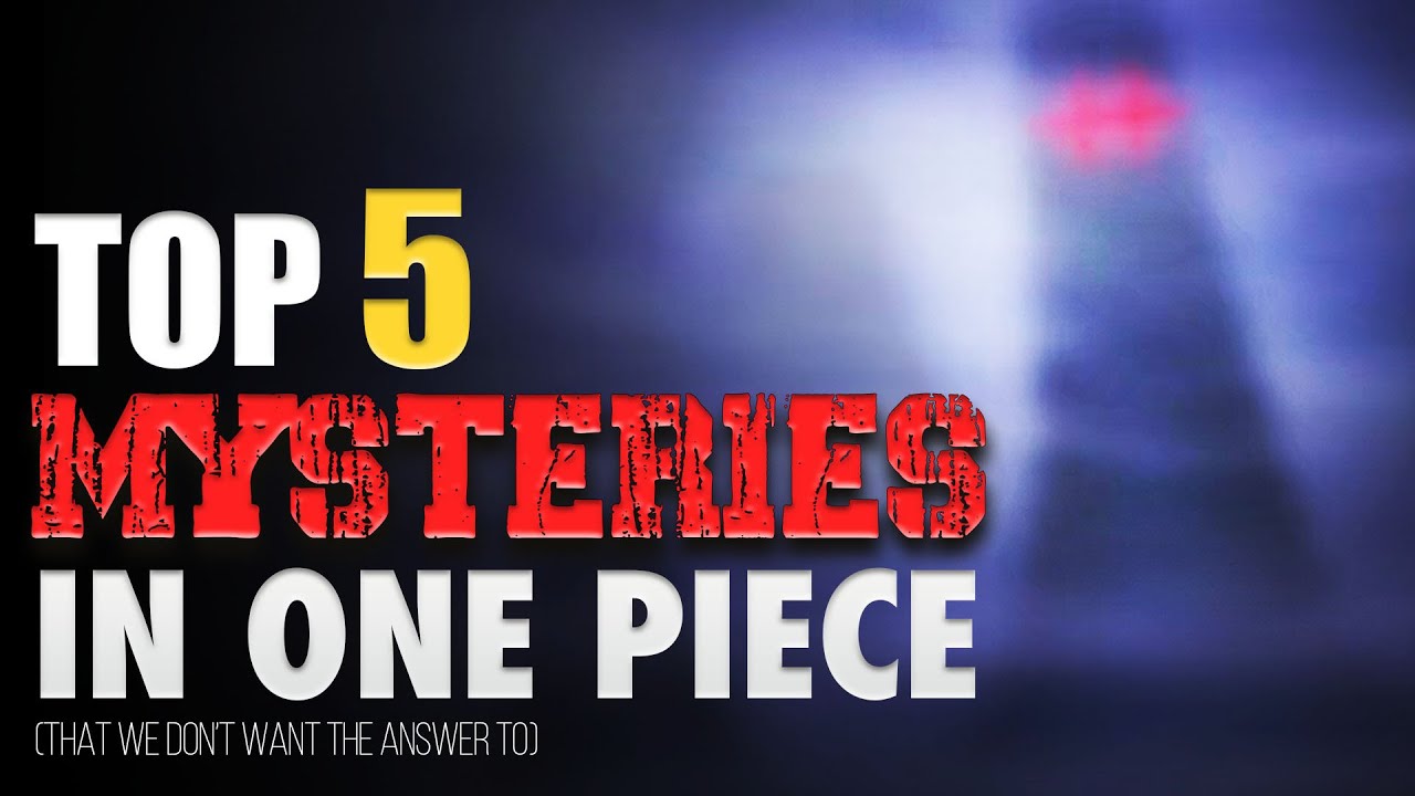 Top 5 Unsolved Mysteries That Won't Get Answered in One Piece - YouTube