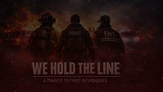 We Hold The Line | First Responder Tribute Anthem (Police, Fire, EMS)