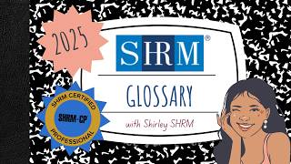 Study the 2025 SHRM BASK with Me  |  SHRM Body of Applied Skills and Knowledge - Glossary Part Two