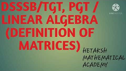 DSSSB/ TGT, PGT (MATHEMATICS) TYPE of MATRICES
