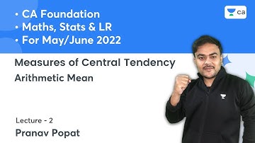L2: Measures of Central Tendency | Arithmetic Mean | CA Foundation | Pranav Popat