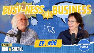 Busy-ness vs. Business: 5 Key Differences That Can Transform Your Networking Success || Episode 96