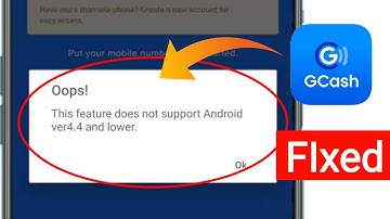 Fix GCash This feature does not support Android ver4.4 and lower problem Today