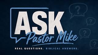 Ask Pastor Mike: 12 Questions About ANYTHING! Part 1 | Pastor Mike Solomon | August 9, 2026