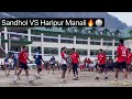 Sandhol VS Haripur manali⚡️🔥