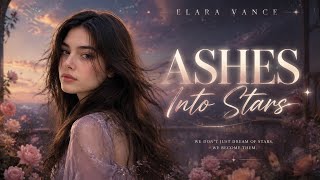 Ashes Into Stars 🌌 | Epic Cinematic Pop Anthem 2026 | Elara Vance