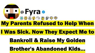 Celebrity My Parents Refused to Help When I Was Sick. Now They Expect Me to Bankroll & Raise My Golden Brother Wealth