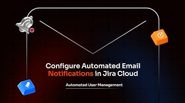 How to Configure Automated Email Notifications in Jira Cloud | miniOrange User Management App