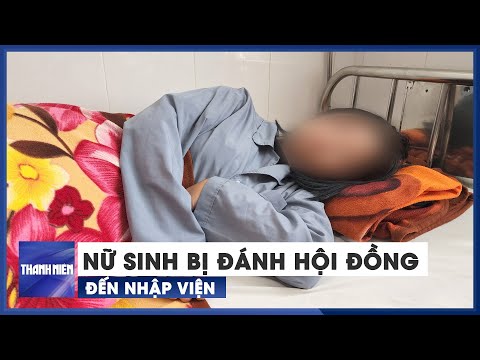 Video Nữ sinh lớp 7 ở Lâm Đồng bị đánh hội đồng đến nhập viện - youtube