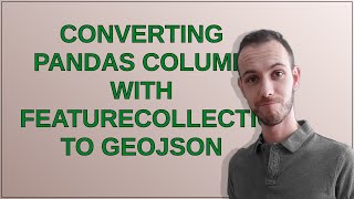 Converting Pandas column with featurecollection to GeoJSON