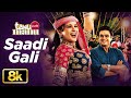 Sadi Gali 8K Full Song Tanu Weds Manu Lehmber Hussainpuri Kangna Ranaut R Madhavan