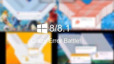 (HD 60fps) Windows 8/8.1 Crazy Error Battle!