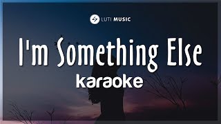 I'm Something Else (Karaoke)