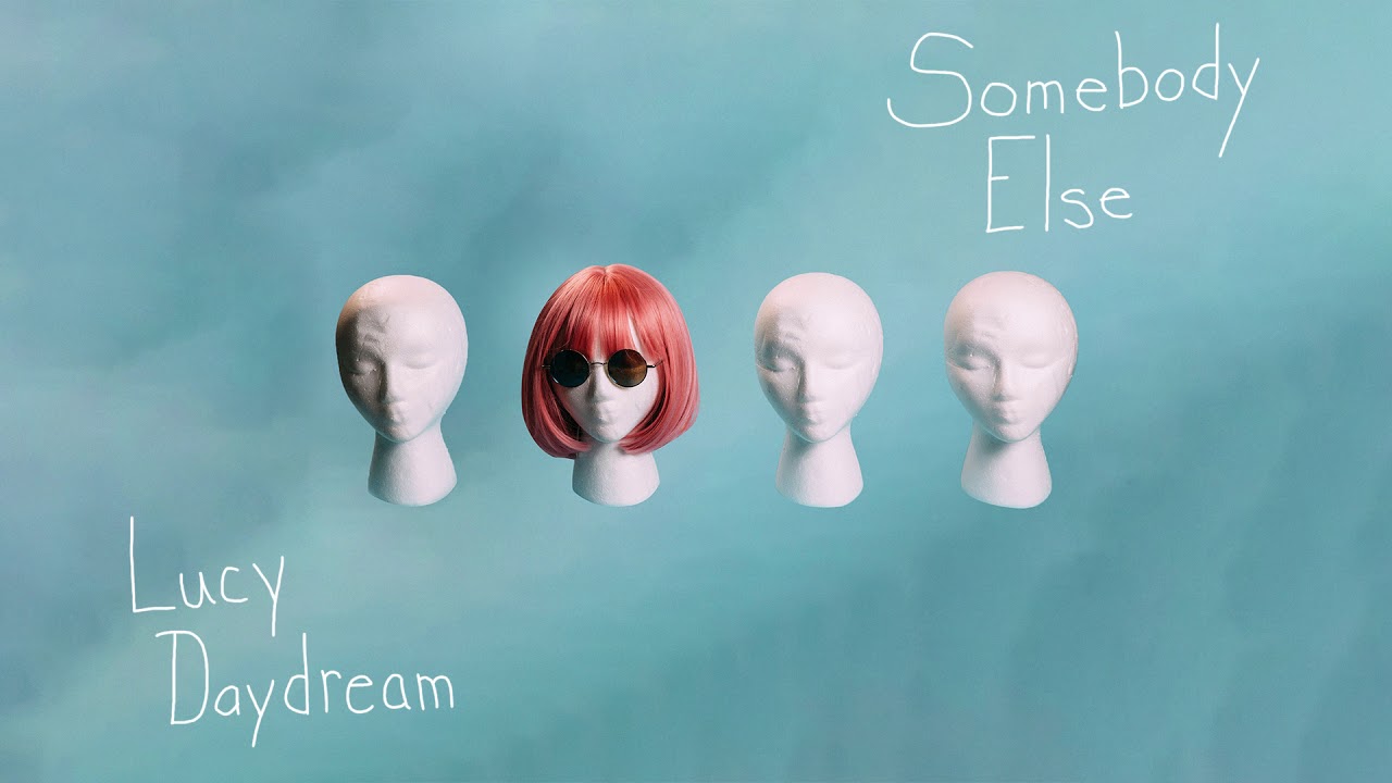 Watch Lucy Daydream - Somebody Else (Official Audio) on YouTube Watch Lucy Daydream - Somebody Else (Official Audio) on YouTube
