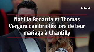 Nabilla Benattia et Thomas Vergara cambriolés lors de leur mariage à Chantilly