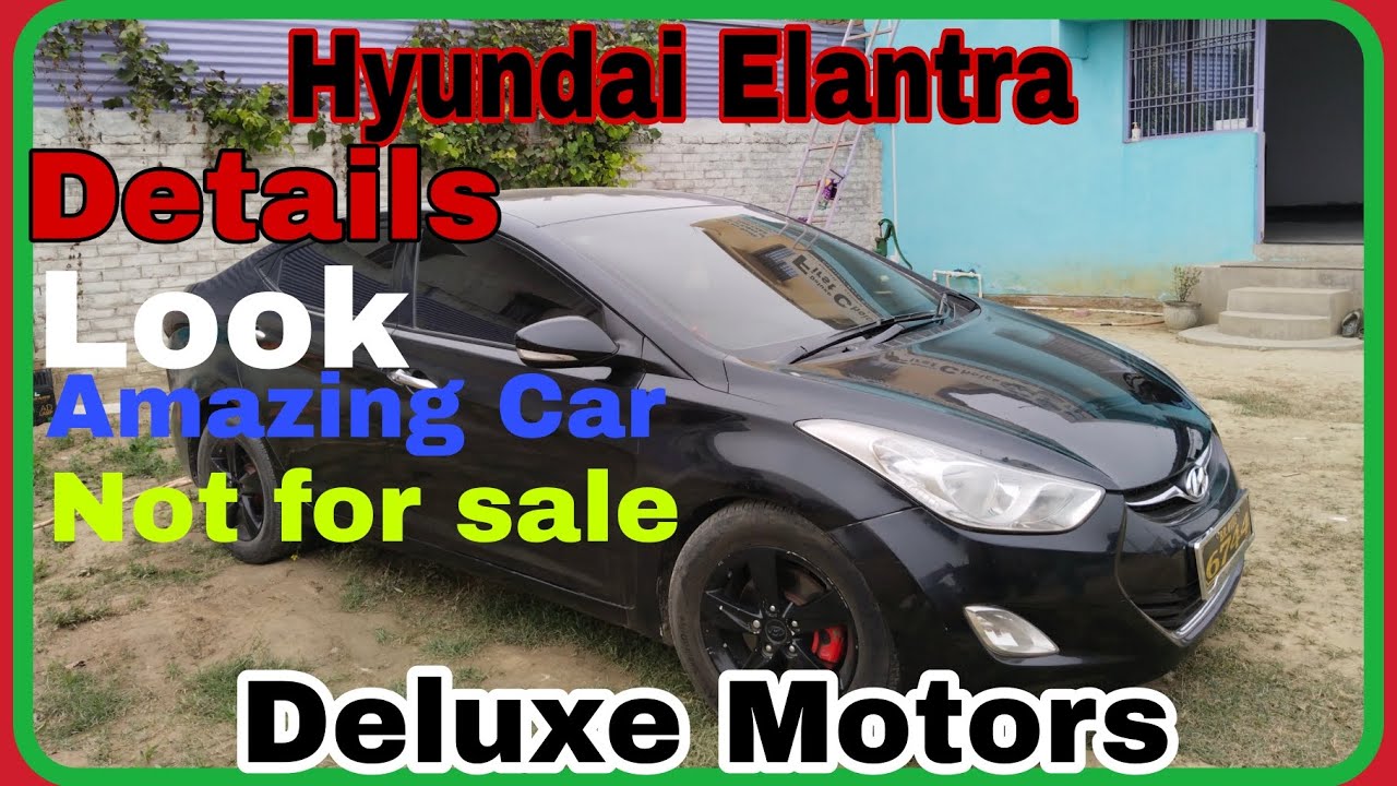 Hyundai Elantra top model car Deluxe Motors Best collection of cars YouTube