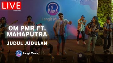 OM PMR FEAT MAHAPUTRA - JUDUL-JUDULAN  | LIVE PERFORMANCE AT LET
