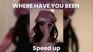 WHERE HAVE YOU BEEN - speed up | tik tok remix
