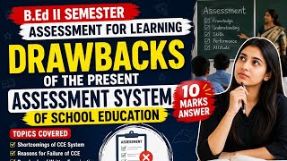 DRAWBACK OF PRESENT EVALUATION SYSTEM  Unit 5 Assessment for learning b. Ed