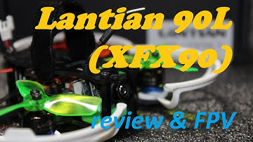 lantian 90L (XFX90) - review & FPV