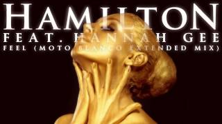 Hamilton feat. Hannah Gee - Feel (Moto Blanco Extended Mix)