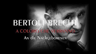 BERTOLT BRECHT - TO THOSE WHO FOLLOW IN OUR WAKE