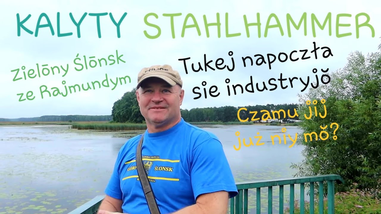 KALYTY/STAHLHAMMER ze Rajmundym. Na zielōnym Ślōnsku napoczynła sie industryjŏ. Rajzy G. Ślōnsk #69