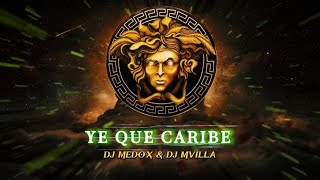 YE QUE CARIBE [REMIX] DJMEDOX & DJ MVILLA