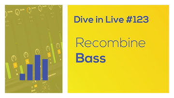 Dive in Live 123 - Recombine Bass in Ableton Live 12