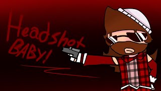 {Headshot baby, bang! bang! you’re dead!!}