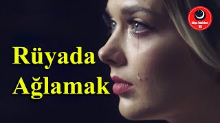 Rüyada Ağlamak Rüya Tabirleri Rüya Tabiri Ve Yorumları