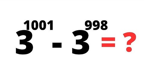 A Nice Exponents Problem 3^1001-3^998=? | Calculators Not Allowed...