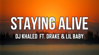DJ Khaled - STAYING ALIVE (Lyrics) ft. Drake &amp; Lil Baby | Try me a hundred times