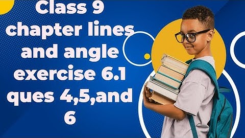 Class 9 Maths – Lines and Angles | Exercise 6.1 (Q4, Q5 & Q6) | Full Solution in English