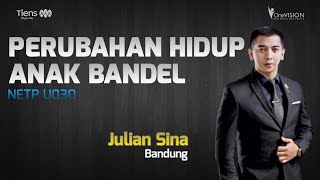 NETP U030 - JULIAN SINA (PERUBAHAN HIDUP ANAK BANDEL)