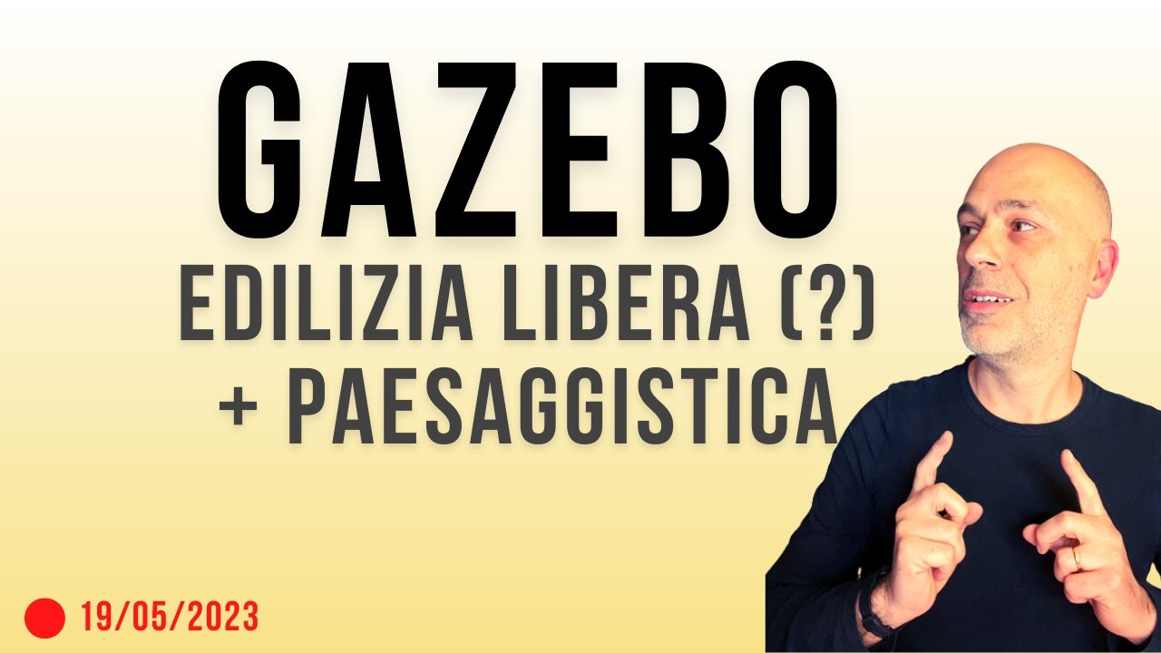 Gazebo, edilizia libera, permessi e paesaggistica.