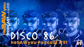 DISCO 86  @heSAWyouPodcast  #91 (Disco, Funk, House Session)